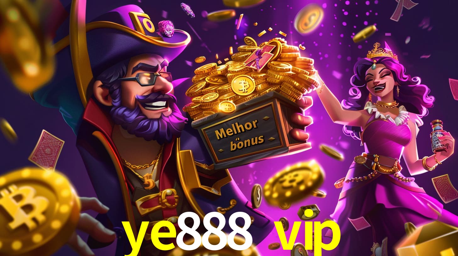 ye888 vip Bônus exclusivos